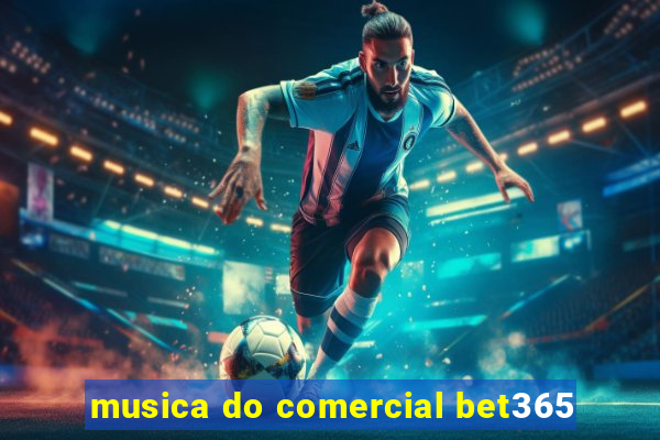 musica do comercial bet365